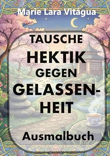 Tausche Hektik gegen Gelassenheit: Ausmalbuch