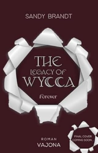 THE LEGACY OF WYCCA: Forever (WYCCA-Reihe 3): Enemies-to-Lovers. Brutale Menschenjagd.