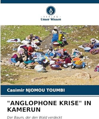 ANGLOPHONE KRISE IN KAMERUN: Der Baum, der den Wald verdeckt