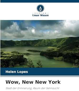 Wow, New New York: Stadt der Erinnerung, Raum der Sehnsucht