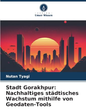 Stadt Gorakhpur: Nachhaltiges städtisches Wachstum mithilfe von Geodaten-Tools: DE