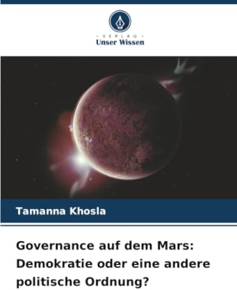 Governance auf dem Mars: Demokratie oder eine andere politische Ordnung?