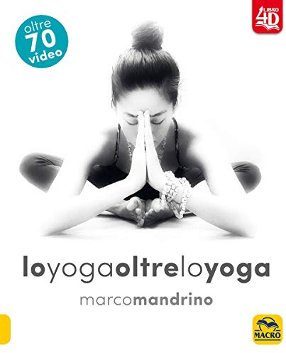 Lo yoga oltre lo yoga 4D. Con DVD video (Tecniche corporee)