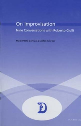 On Improvisation: Nine Conversations with Roberto Ciulli (Dramaturgies: Textes, Cultures et Représentations / Texts, Cultures and Performances, Band 12)