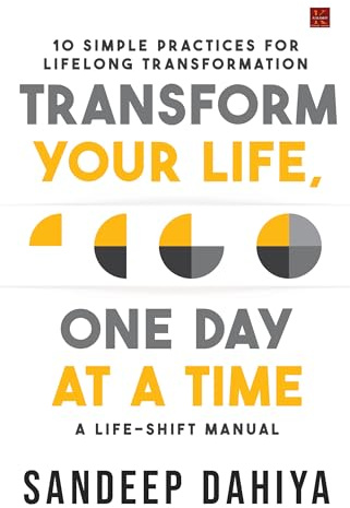 Transform Your Life, One Day at a Time: A Life-Shift Manual