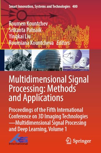 Multidimensional Signal Processing: Methods and Applications: Proceedings of the Fifth International Conference on 3D Imaging ... Systems and Technologies, Band 400)