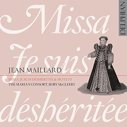 Maillard: Missa 'Je suis de'she'rite'e' & Motets