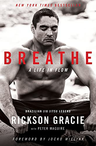 Breathe: A Life in Flow – A New York Times Bestselling Memoir of Martial Arts and Personal Growth