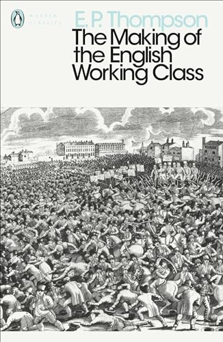 Modern Classics Making of the English Working Class (Penguin Modern Classics)