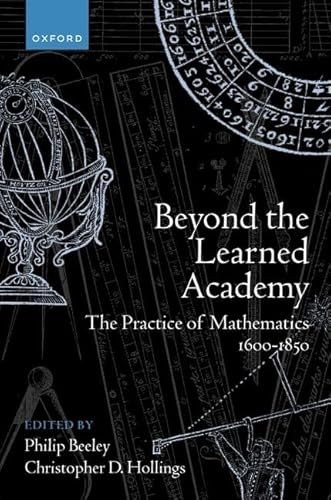 Beyond the Learned Academy: The Practice of Mathematics, 1600-1850