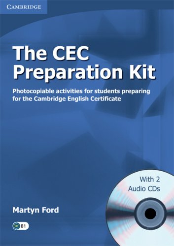 The CEC Preparation Kit with Audio CDs (2) French edition: Photocopiable Activities for Students Preparing for the Cambridge English Certificate (Cambridge Copy Collection)