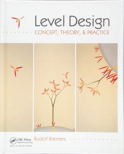 Level Design: Concept, Theory, and Practice