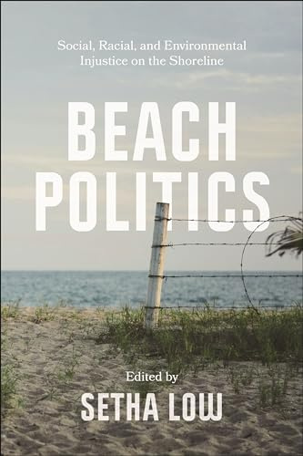 Beach Politics: Social, Racial, and Environmental Injustice on the Shoreline