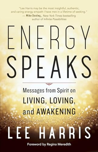 Energy Speaks: Messages from Spirit on Living, Loving, and Awakening