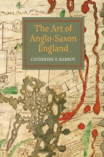 The Art of Anglo-Saxon England (Boydell Studies in Medieval Art and Architecture)