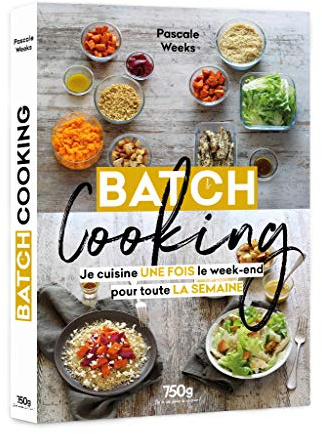 Batch cooking: Je cuisine une fois le week-end pour toute la semaine