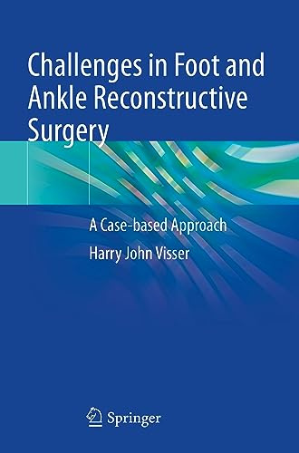 Challenges in Foot and Ankle Reconstructive Surgery: A Case-based Approach