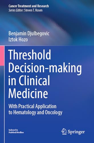 Threshold Decision-making in Clinical Medicine: With Practical Application to Hematology and Oncology (Cancer Treatment and Research)