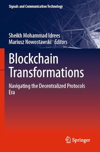 Blockchain Transformations: Navigating the Decentralized Protocols Era (Signals and Communication Technology)