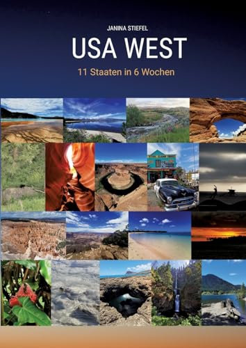 USA WEST Reiseführer Roadtrip durch den Westen der USA + Nationalparks: 11 Staaten in 6 Wochen Idaho Montana Wyoming Colorado Utah Arizona Nevada Kalifornien Hawaii Washington Oregon
