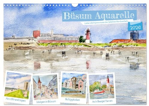 Büsum Aquarelle - Liebevolle Impressionen des beliebten Nordseebads (Wandkalender 2026 DIN A3 quer), CALVENDO Monatskalender: Künstlerische Eindrücke des Hafenorts und Seebads Büsum. (CALVENDO Orte)