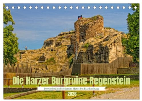 Die Harzer Burgruine Regenstein – Sowie die Sandhöhlen im Heers bei Blankenburg (Tischkalender 2026 DIN A5 quer), CALVENDO Monatskalender: Entdecken ... Regenstein in 12 Bildern (CALVENDO Orte)
