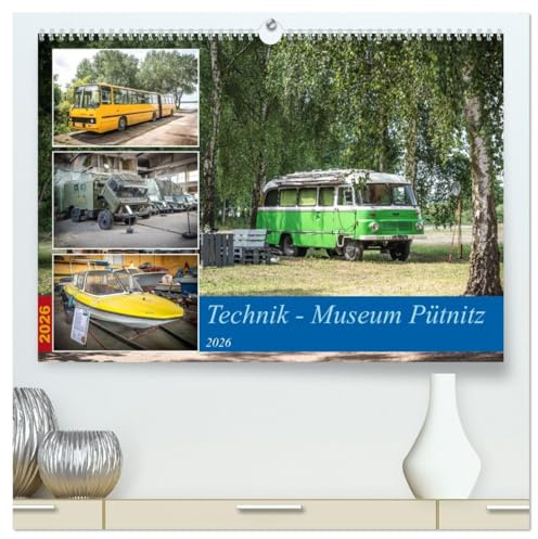 Technik-Museum Pütnitz (hochwertiger Premium Wandkalender 2026 DIN A2 quer), Kunstdruck in Hochglanz: Dieses Museum zeigt uns auf eindrucksvolle ... den Ostblockstaaten. (CALVENDO Mobilitaet)