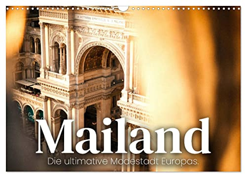 Mailand - Die ultimative Modestadt Europas. (Wandkalender 2026 DIN A3 quer), CALVENDO Monatskalender: Italienische Modemetropole. (CALVENDO Orte)