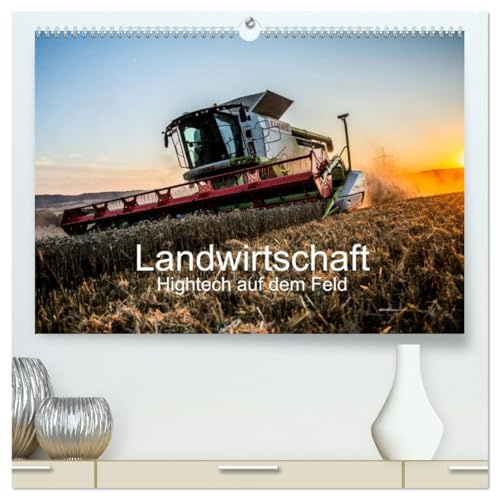 Landwirtschaft - Hightech auf dem Feld (hochwertiger Premium Wandkalender 2026 DIN A2 quer), Kunstdruck in Hochglanz: Moderne Landtechnik im Feldeinsatz (CALVENDO Natur)