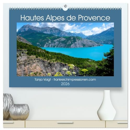 Hautes Alpes de Provence (hochwertiger Premium Wandkalender 2026 DIN A2 quer), Kunstdruck in Hochglanz: Beeindruckende Berge und glasklare Seen und ... Provence - die Hautes Alpes (CALVENDO Orte)