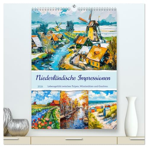 Niederländische Impressionen - Lebensgefühl zwischen Tulpen, Windmühlen und Grachten (hochwertiger Premium Wandkalender 2026 DIN A2 hoch), Kunstdruck in Hochglanz