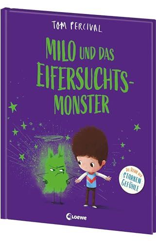 Milo und das Eifersuchtsmonster (Die Reihe der starken Gefühle): Hilf deinem Kind, mit seinen Gefühlen umzugehen - Einfühlsames Bilderbuch über Freundschaft, Eifersucht und Resilienz ab 4 Jahren