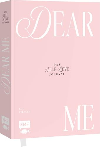 Dear Me – Das Self-Love-Journal: Das Journal mit vielen Extras: Daily Reflexionen, Habit Tracker, Bucketlist, inspirierende Sprüche und Sticker | Mit Leseband