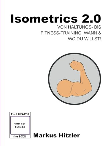 Isometrics 2.0: Von von Haltungs- bis Fitness-Training, Wann & Wo du willst! (muscle:coaching)