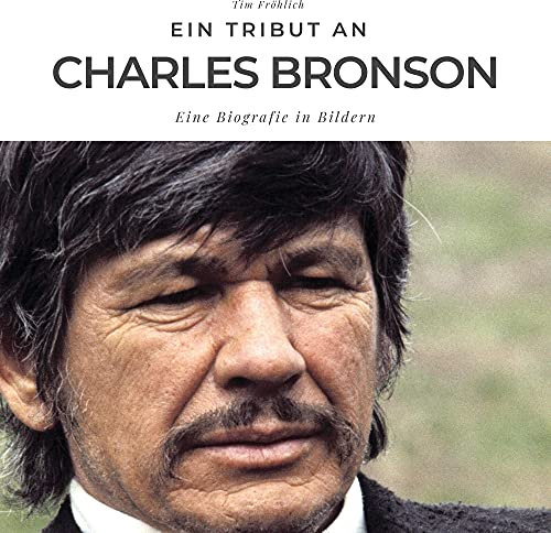 Ein Tribut an Charles Bronson: Eine Biografie in Bildern