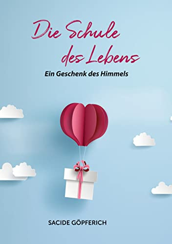 Die Schule des Lebens: Ein Geschenk des Himmels