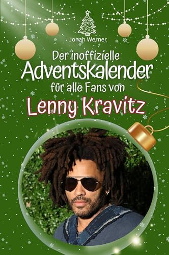 Der inoffizielle Adventskalender für alle Fans von Lenny Kravitz: Hochwertige Hardcover-Ausgabe - das perfekte Geschenk