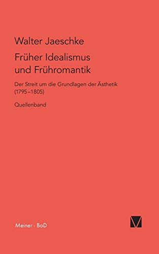 Früher Idealismus und Frühromantik: Der Streit um die Grundlagen der Ästhetik (1795–1805). Quellenband (Philosophisch-Literarische Streitsachen)