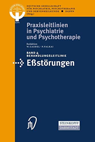 Behandlungsleitlinie Eßstörungen (Praxisleitlinien in Psychiatrie und Psychotherapie Bd. 4): Hrsg.: Deutsche Gesellschaft für Psychiatrie ... in Psychiatrie und Psychotherapie, 4, Band 4)