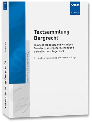 Textsammlung Bergrecht: Bundesberggesetz mit wichtigen Gesetzen, untergesetzlichem und europäischem Regelwerk