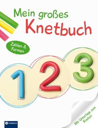 Mein großes Knetbuch: Zahlen und Formen: Mit Unterlage zum Kneten