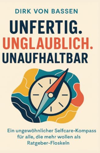 Unfertig. Unglaublich. Unaufhaltbar.: DE