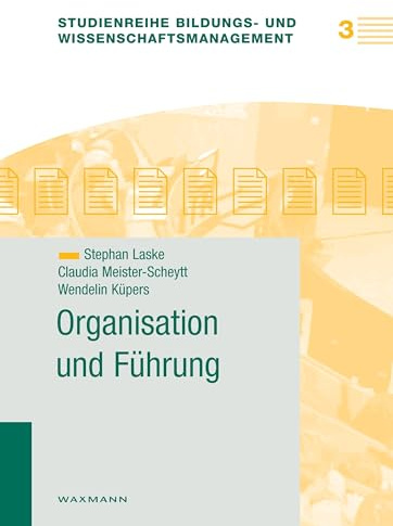 Organisation und Führung (Studienreihe Bildungs- und Wissenschaftsmanagement, Band 3)