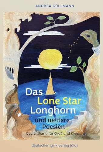 Das Lone Star Longhorn und weitere Poesien: Gedichtband für Groß und Klein (deutscher lyrik verlag)