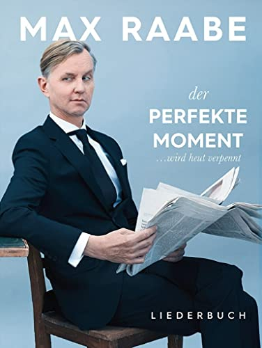 Der perfekte Moment ... wird heut verpennt: Songbook für Klavier, Gesang, Gitarre: Liederbuch