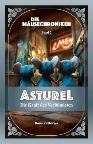 ASTUREL: Die Kraft der Verbündeten (Die Mäusechroniken)
