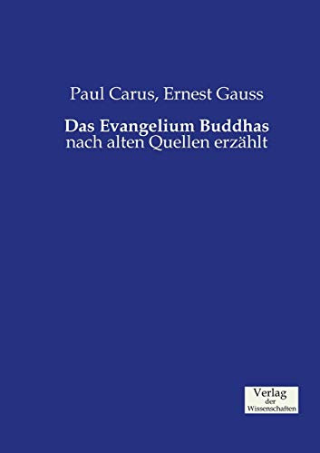 Das Evangelium Buddhas: nach alten Quellen erzählt