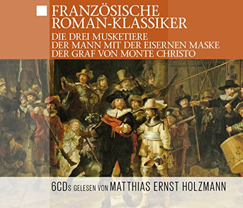 Französische Roman - Klassiker: Die drei Musketiere; Der Mann mit der eisernen Maske; Der Graf von Monte Christo