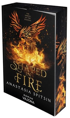 Shaped In Fire: The Embers Of The Phoenix