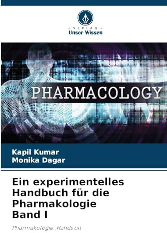 Ein experimentelles Handbuch für die Pharmakologie Band I: Pharmakologie_Hands on